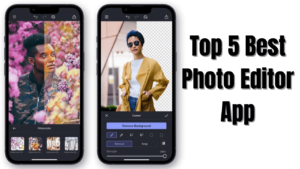 Top 5 Best Photo Editor App