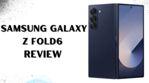 Samsung Galaxy Z Fold6 Ki Bharat Me Kimat Or Feature