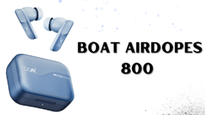 Boat Airdopes 800 Ki Bharat Me Kimat Or Feature