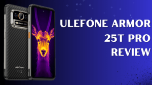 Ulefone Armor 25T Pro Ki Bharat Me Kimat Or Feature