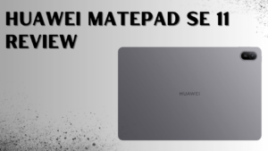 Huawei MatePad SE 11 Ki Bharat Me Kimat Or Feature