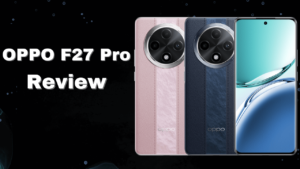 OPPO F27 Pro Ki Bharat Me Kimat Or Feature