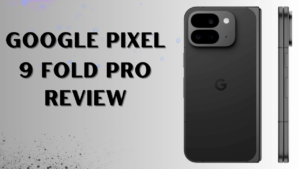 Bharat Me Google Pixel 9 Pro Fold Ki Kimat Or Feature